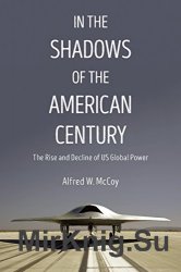 In the Shadows of the American Century: The Rise and Decline of US Global Power