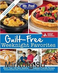 Mr. Food Test Kitchen Guilt-Free Weeknight Favorites