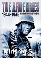 The Ardennes 1944-1945: Hitlers Winter Offensive