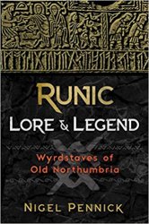 Runic Lore and Legend: Wyrdstaves of Old Northumbria, 2nd Edition