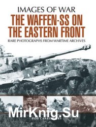 The Waffen SS on the Eastern Front  (Images of War)