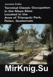 Terminal classic occupation in the Maya sites located in the area of Triangulo Park, Peten, Guatemala