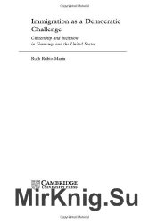 Immigration as a Democratic Challenge: Citizenship and Inclusion in Germany and the United States