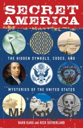 Secret America: The Hidden Symbols, Codes and Mysteries of the United States