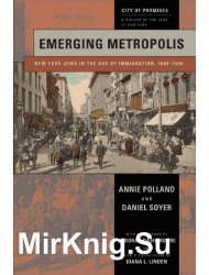 Emerging Metropolis: New York Jews in the Age of Immigration, 1840–1920 (City of Promises)