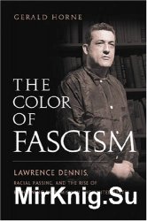 The Color of Fascism: Lawrence Dennis, Racial Passing, and the Rise of Right-Wing Extremism in the United States