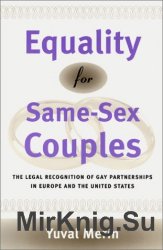 Equality for Same-Sex Couples: The Legal Recognition of Gay Partnerships in Europe and the United States