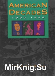 American Decades 1990 1999 (American Decades)