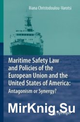 Maritime Safety Law and Policies of the European Union and the United States of America: Antagonism or Synergy?