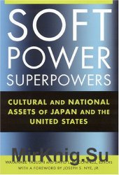 Soft Power Superpowers: Cultural and National Assets of Japan and the United States