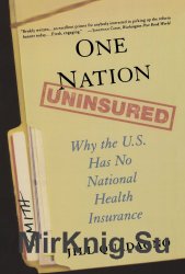 One Nation, Uninsured : Why the U.S. Has No National Health Insurance
