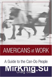 Americans at Work: A Guide to the Can-Do People