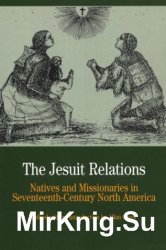 The Jesuit Relations: Natives and Missionaries in Seventeenth-Century North America