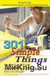 301 Simple Things You Can Do to Sell Your Home Now and For More Money Than You Thought