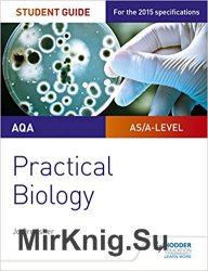 AQA A-level Biology Student Guide: Practical Biology (Aqa Student Guides)