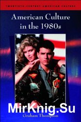 American Culture in the 1980s (Twentieth Century American Culture S.)