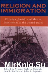 Religion and Immigration: Christian, Jewish, and Muslim Experiences in the United States