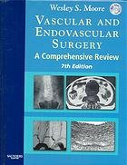 Vascular And Endovascular Surgery : a comprehensive review, 7th Edition