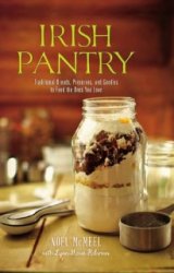 Irish Pantry: Traditional Breads, Preserves, and Goodies to Feed the Ones You Love
