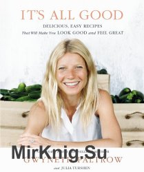 Its All Good: Delicious, Easy Recipes That Will Make You Look Good and Feel Great