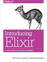 Introducing Elixir: Getting Started in Functional Programming, 1 edition