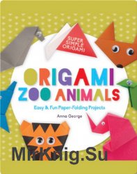 Origami Zoo Animals: Easy & Fun Paper-Folding Projects