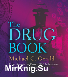 The Drug Book: From Arsenic to Xanax, 250 Milestones in the History of Drugs