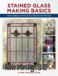 Stained Glass Making Basics Second Edition