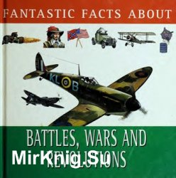 Fantastic Facts About Battles, Wars and Revolutions