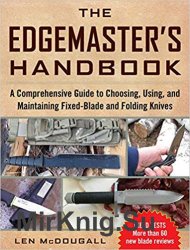The Edgemaster's Handbook: A Comprehensive Guide to Choosing, Using, and Maintaining Fixed-Blade and Folding Knives