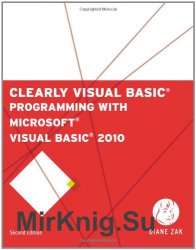 Clearly Visual Basic: Programming with Microsoft Visual Basic 2010, Second Edition