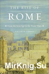 The Rise of Rome: From the Iron Age to the Punic Wars