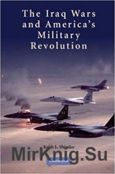 The Iraq Wars and Americas Military Revolution