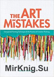 The Art of Mistakes: Unexpected Painting Techniques and the Practice of Creative Thinking