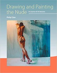 Drawing and Painting the Nude: A Course of 50 Lessons