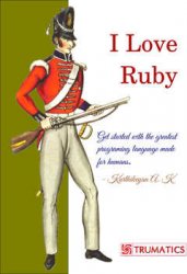 I Love Ruby: Get started with the greatest programming language made for humans (+code)