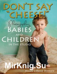 Dont Say cheese! Photographing Babies And Children In The Studio