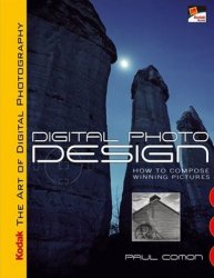 KODAK The Art of Digital Photography: Digital Photo Design: How to Compose Winning Pictures