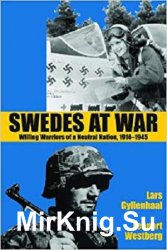 Swedes at War: Willing Warriors of a Neutral Nation, 1914-1945