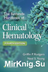 The Bethesda Handbook of Clinical Hematology. Fourth edition