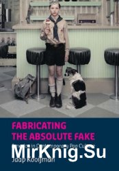 Fabricating the Absolute Fake : America in Contemporary Pop Culture