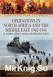 Operations in North Africa and the Middle East 1942-1944: El Alamein, Tunisia, Algeria and Operation Torch