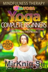 Yoga for Complete Beginners Mindfulness Therapy. 1st Edition
