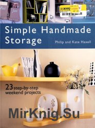 Simple Handmade Storage: 23 Step-By-Step Weekend Projects