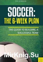Soccer: The 6-Week Plan