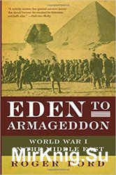 Eden to Armageddon: World War I in the Middle East