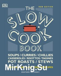 The Slow Cook Book: Over 200 Oven and Slow Cooker Recipes