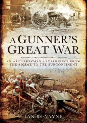A Gunners War: An Artilleryman's Experience in the First World War