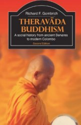 Theravada Buddhism: A social history from ancient Benares to modern Colombo