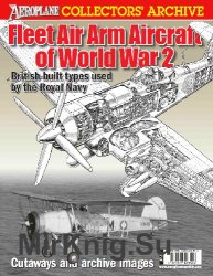Fleet Air Arm Aircraft of World War 2: British-built types used by the Royal Navy (Aeroplane Collectors' Archive)